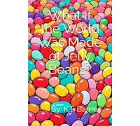 What if the World Was Made of Jelly Beans?