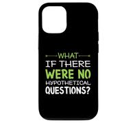 What if there were no hypothetical questions? Funny Case for iPhone 12/12 Pro