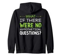 What if there were no hypothetical questions? Funny Zip Hoodie