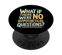 What If There Were No Hypothetical Questions PopSockets Adhesive PopGrip