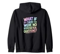 What If There Were No Hypothetical Questions Zip Hoodie