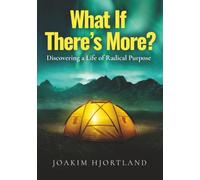 What If There's More: Discovering a Life of Radical Purpose