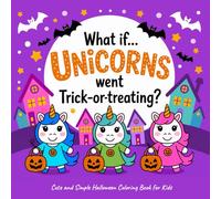 What If... Unicorns Went Trick-or-Treating: Cute and Simple Halloween Coloring Book for Kids