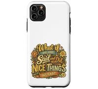 What If We Just Said and Did Nice Things Instead Retro Style Case for iPhone 11 Pro Max