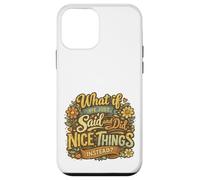 What If We Just Said and Did Nice Things Instead Retro Style Case for iPhone 12 mini
