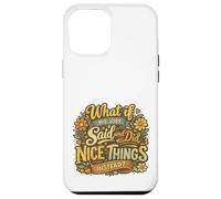 What If We Just Said and Did Nice Things Instead Retro Style Case for iPhone 12 Pro Max
