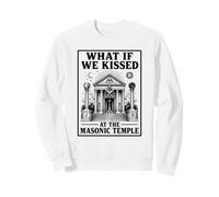 What If We Kissed At The Masonic Temple Sweatshirt