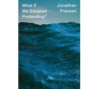 What If We Stopped Pretending?