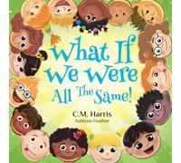 What If We Were All The Same!: A Children's Rhyming Book About Diversity (1)