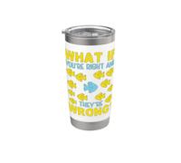 What If You are Right They are Wrong Inspirational Teamwork Stainless Steel Insulated Tumbler