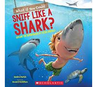 What If You Could Sniff Like a Shark?: Explore the Superpowers of Ocean Animals (What If You Had... ?)