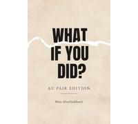 What If You Did?: Das Abschiedsbuch für Au Pairs