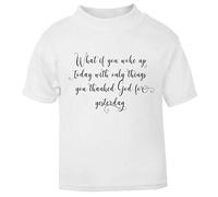 What if You Woke up with only The Things You thanked God for Religious Faith Quote [FHSVG] Short Sleeve Cotton Toddler t Shirt, 1-2 Years, White