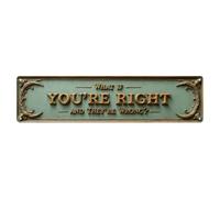 What If You're Right And They're Wrong Vintage Metal Tin Sign Retro Wall Decor Poster, Ideal for Home Office Living Room Bar Man Cave, 4x16 Inch