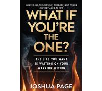 What If You're The One?: The life you want is waiting on your warrior within