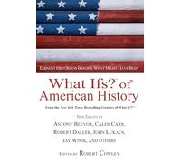 What Ifs? of American History: Eminent Historians Imagine What Might Have Been (What If Essays)