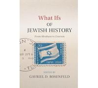 What Ifs of Jewish History – From Abraham to Zionism
