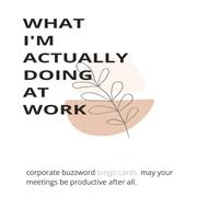 What I'm Actually Doing at Work: Corporate Buzzword Bingo: 100 bingo cards to make your meetings more fun