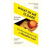 What in Me Is Dark: The Revolutionary Life of Paradise Lost