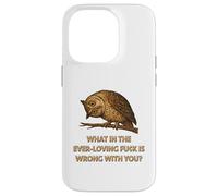 What In The Ever-Loving Fu¢k Is Wrong With You? Case for iPhone 14 Pro