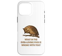 What In The Ever-Loving Fu¢k Is Wrong With You? Case for iPhone 16 Pro Max