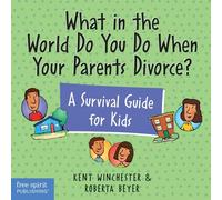 What in the World Do You Do When Your Parents Divorce?: A Survival Guide for Kids (Laugh & Learn (Free Spirit Publishing))