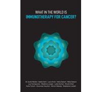 What in the World is Immunotherapy for Cancer?