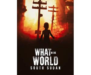 What in the World: South Sudan