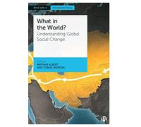 What in the World?: Understanding Global Social Change (Bristol Studies in International Theory)