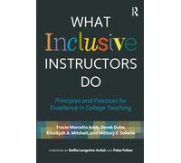 What Inclusive Instructors Do: Principles and Practices for Excellence in College Teaching