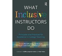 What Inclusive Instructors Do: Principles and Practices for Excellence in College Teaching