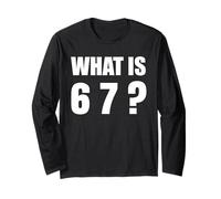 What is 67 Six Seven 6 7 Meme Design 6 7 Long Sleeve T-Shirt