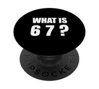 What is 67 Six Seven 6 7 Meme Design 6 7 PopSockets Adhesive PopGrip