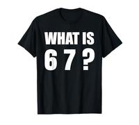 What is 67 Six Seven 6 7 Meme Design 6 7 T-Shirt