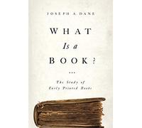 What Is a Book?: The Study of Early Printed Books