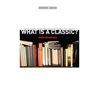 What Is a Classic?: Postcolonial Rewriting and Invention of the Canon (Cultural Memory in the Present)