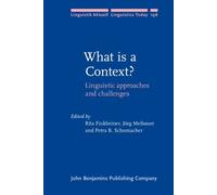 What is a Context?: Linguistic approaches and challenges: 196 (Linguistik Aktuell/Linguistics Today)