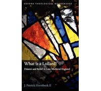 What is a Lollard?: Dissent and Belief in Late Medieval England (Oxford Theological Monographs)