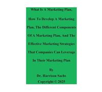 What Is A Marketing Plan, How To Develop A Marketing Plan, And The Effective Marketing Strategies Of A Marketing Plan