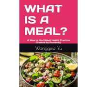 WHAT IS A MEAL?: A Meal is the Oldest Health Practice Created by Humanity. (RUN AT 150 PROJECT)