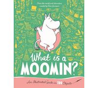 What Is a Moomin? – An Illustrated Guide in 100 Objects