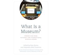 What Is a Museum?: Perspectives from National and International Museum Leaders