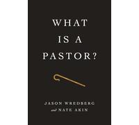 What Is a Pastor?: Finding Clarity in a World of Confusion