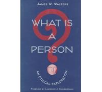 What Is a Person? : AN ETHICAL EXPLORATION