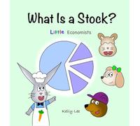 What Is a Stock?: Little Kids' First Book on Stocks, Perfect for Children Ages 4-8 (Little Economists)