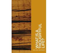 What is a thoughtful life?