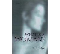 What Is a Woman?: And Other Essays - Paperback NEW Moi, Toril 28 Jun 2001