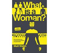 What is a Woman? : One Man's Journey to Answer the Question of a Generation