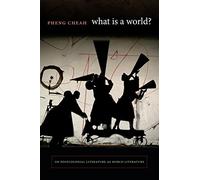 What Is a World?: On Postcolonial Literature as World Literature