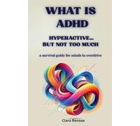 What Is ADHD: Hyperactive… But Not Too Much: A Survival Guide for Minds in Overdrive!
